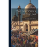 The Lost Cities of Ceylon