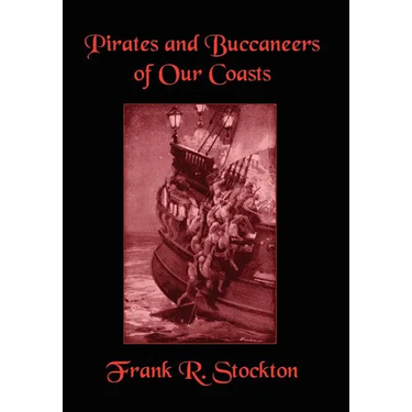 Buccaneers and Pirates of Our Coasts