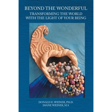 Beyond the Wonderful: Transforming the World with the Light of Your Being