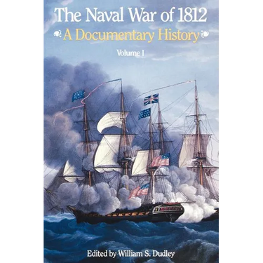 The Naval War of 1812: A Documentary History, Volume I, 1812