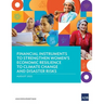 Financial Instruments to Strengthen Women's Economic Resilience to Climate Change and Disaster Risks