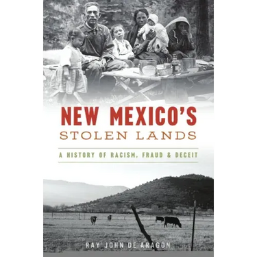 New Mexico's Stolen Lands: A History of Racism, Fraud and Deceit