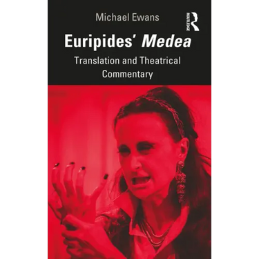 Euripides' Medea: Translation and Theatrical Commentary