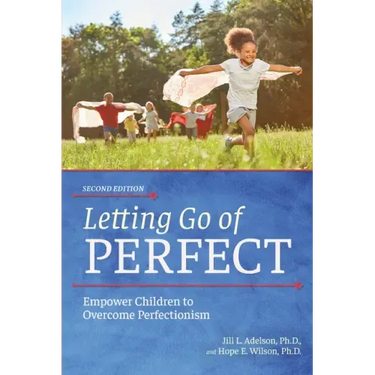Letting Go of Perfect: Empower Children to Overcome Perfectionism