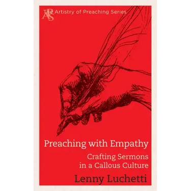 Preaching with Empathy: Crafting Sermons in a Callous Culture