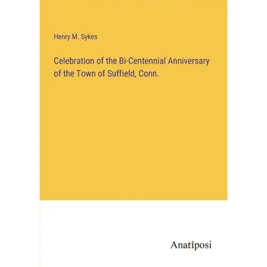 Celebration of the Bi-Centennial Anniversary of the Town of Suffield, Conn.