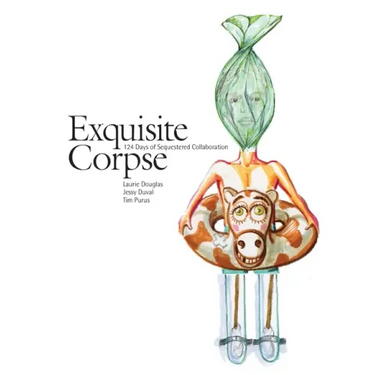 Exquisite Corpse: 124 Days of Sequestered Collaboration