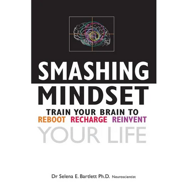 Smashing Mindset: Train your brain to reboot, recharge, reinvent your life