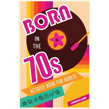 Born in the 70s Activity Book for Adults: Mixed Puzzle Book for Adults about Growing Up in the 70s and 80s with Trivia, Sudoku, Word Search, Crossword