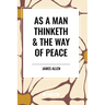 As a Man Thinketh & the Way of Peace
