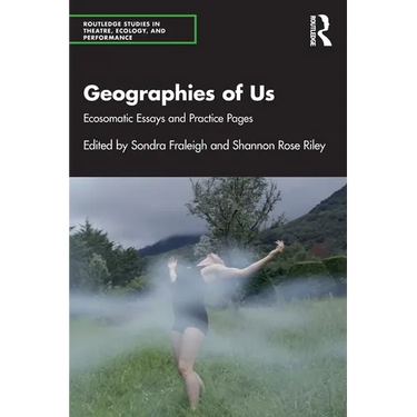 Geographies of Us: Ecosomatic Essays and Practice Pages