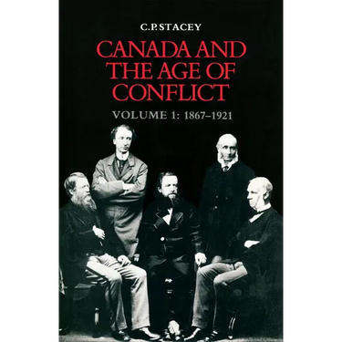 Canada and the Age of Conflict: Volume 1: 1867-1921