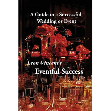 Leon Vincent's Eventful Success: A Guide to a Successful Wedding or Event