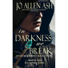 In Darkness We Break - Shadow Journey Series Book Four