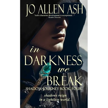 In Darkness We Break - Shadow Journey Series Book Four
