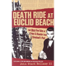 Death Ride at Euclid Beach: And Other True Tales of Crime & Disaster from Cleveland's Past