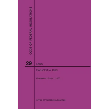 Code of Federal Regulations Title 29, Labor, Parts 900-1899, 2020