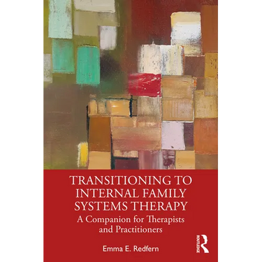 Transitioning to Internal Family Systems Therapy: A Companion for Therapists and Practitioners