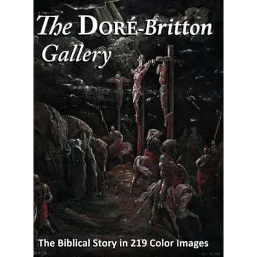 The Doré-Britton Gallery: The Biblical Story in 219 Color Images