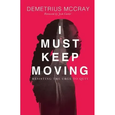 I Must Keep Moving: Resisting The Urge To Quit