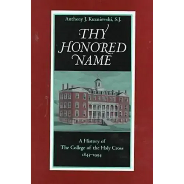 Thy Honored Name: A History of the College of the Holy Cross, 1843-1994