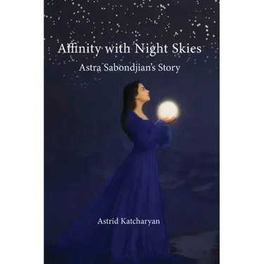 Affinity with Night Skies: Astra Sabondjian's Story