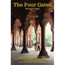 The Four Gates: A Saga Of The Human Being On The Path From The Pit Of Despair To The Realm Of Fulfillment, From Confusion To Clarity,