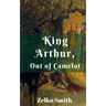 King Arthur, Out of Camelot