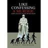 Like Confessing a Murder: Darwin, Religion and the Oxford Debate