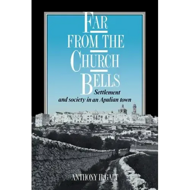 Far from the Church Bells: Settlement and Society in an Apulian Town