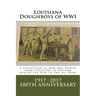 Louisiana Doughboys of WWI: A collection of Louisianas WWI men and women soldiers in uniform
