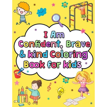 I am confident brave and kind coloring book for kids: Positive affirmations and inspirational quotes coloring book