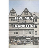 Five Men of Frankfort: The Story of the Rothschilds