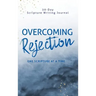 Overcoming Rejection: One Scripture at a Time