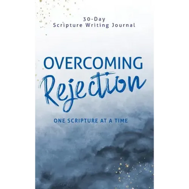 Overcoming Rejection: One Scripture at a Time
