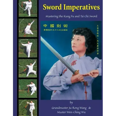 Sword Imperatives: Mastering the Kung Fu and Tai Chi Sword