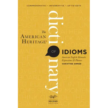 The American Heritage Dictionary of Idioms, Second Edition