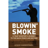 Blowin' Smoke: A Trap Shooter's Journey to the Back Fence and Beyond
