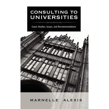 Consulting to Universities: Case Studies, Issues, and Recommendations