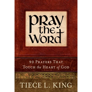 Pray the Word: 90 Prayers That Touch the Heart of God