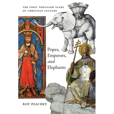 Popes, Emperors, and Elephants: The First Thousand Years of Christian Culture