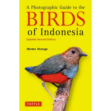 A Photographic Guide to the Birds of Indonesia: Updated Second Edition
