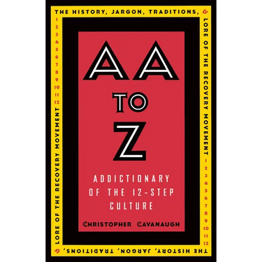 AA to Z: Addictionary to the 12-Step Culture
