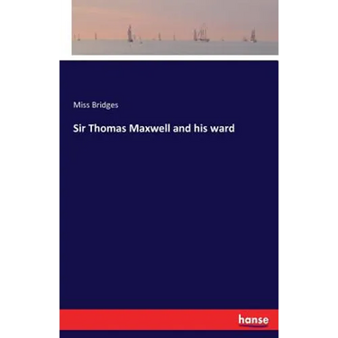 Sir Thomas Maxwell and his ward