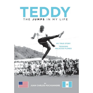 Teddy the Jumps in My Life: My True Story Teodoro Palacios Flores