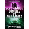 Zombies vs Polar Bears: Sirens of the Zombie Apocalypse, Book 5