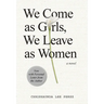 We Come as Girls, We Leave as Women