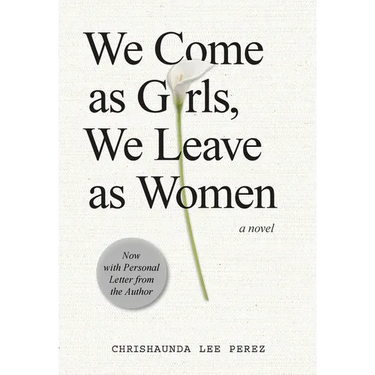 We Come as Girls, We Leave as Women