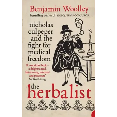 The Herbalist: Nicholas Culpeper and the Fight for Medical Freedom
