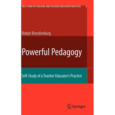 Powerful Pedagogy: Self-Study of a Teacher Educator's Practice